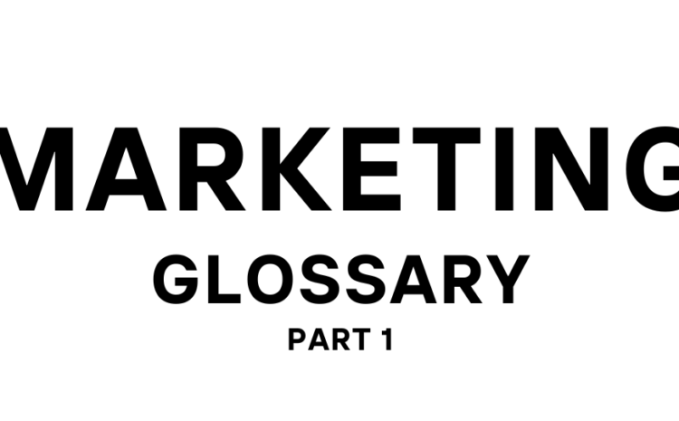  Marketing Glossary – Part 1