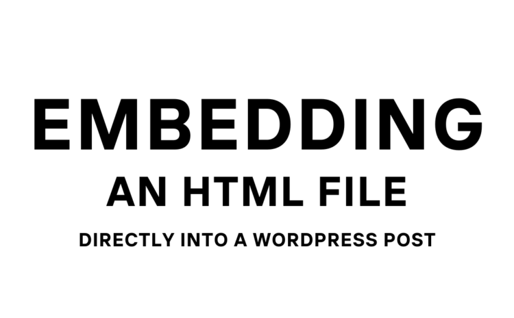  Embedding an HTML file directly into a WordPress post