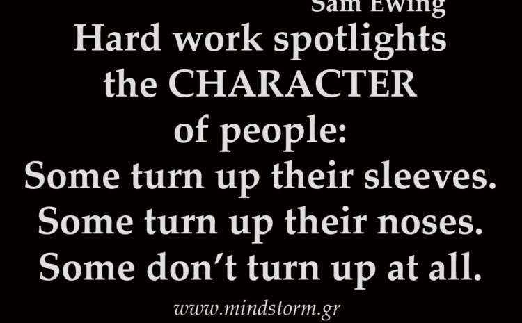  Hard work spotlights the character of people
