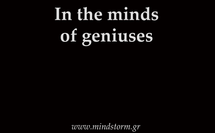  In the minds of geniuses