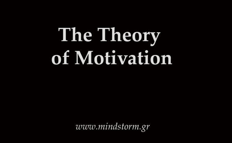  The Theory of Motivation