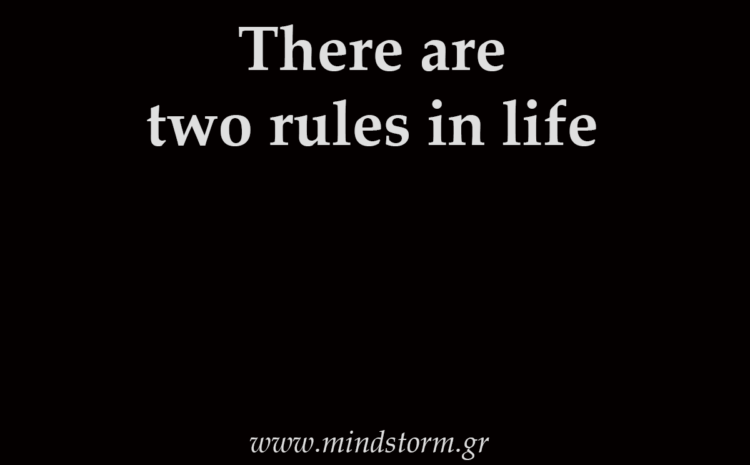  There are two rules in life